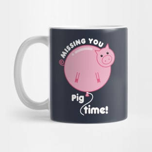 Missing You Pig Time Pun Mug